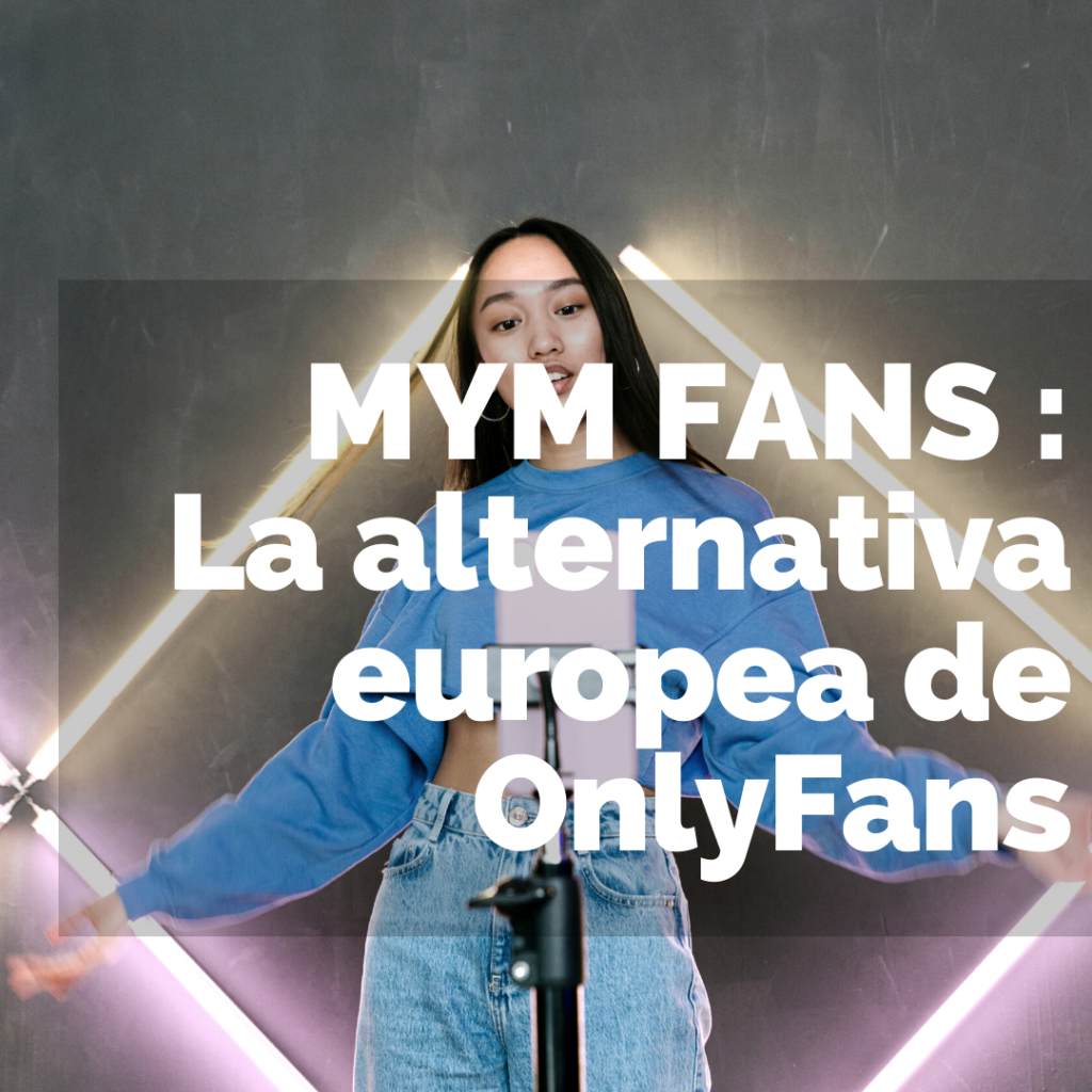 MYM Fans: la alternativa europea de OnlyFans